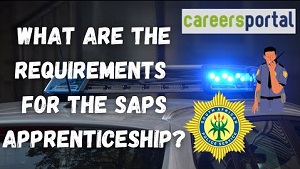 What Are The Requirements For The SAPS Apprenticeship?