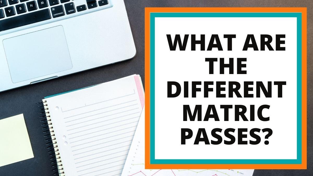 What are the Different Matric Passes?